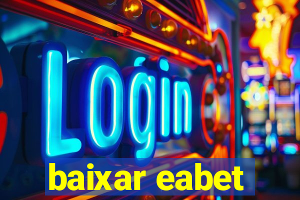 baixar eabet